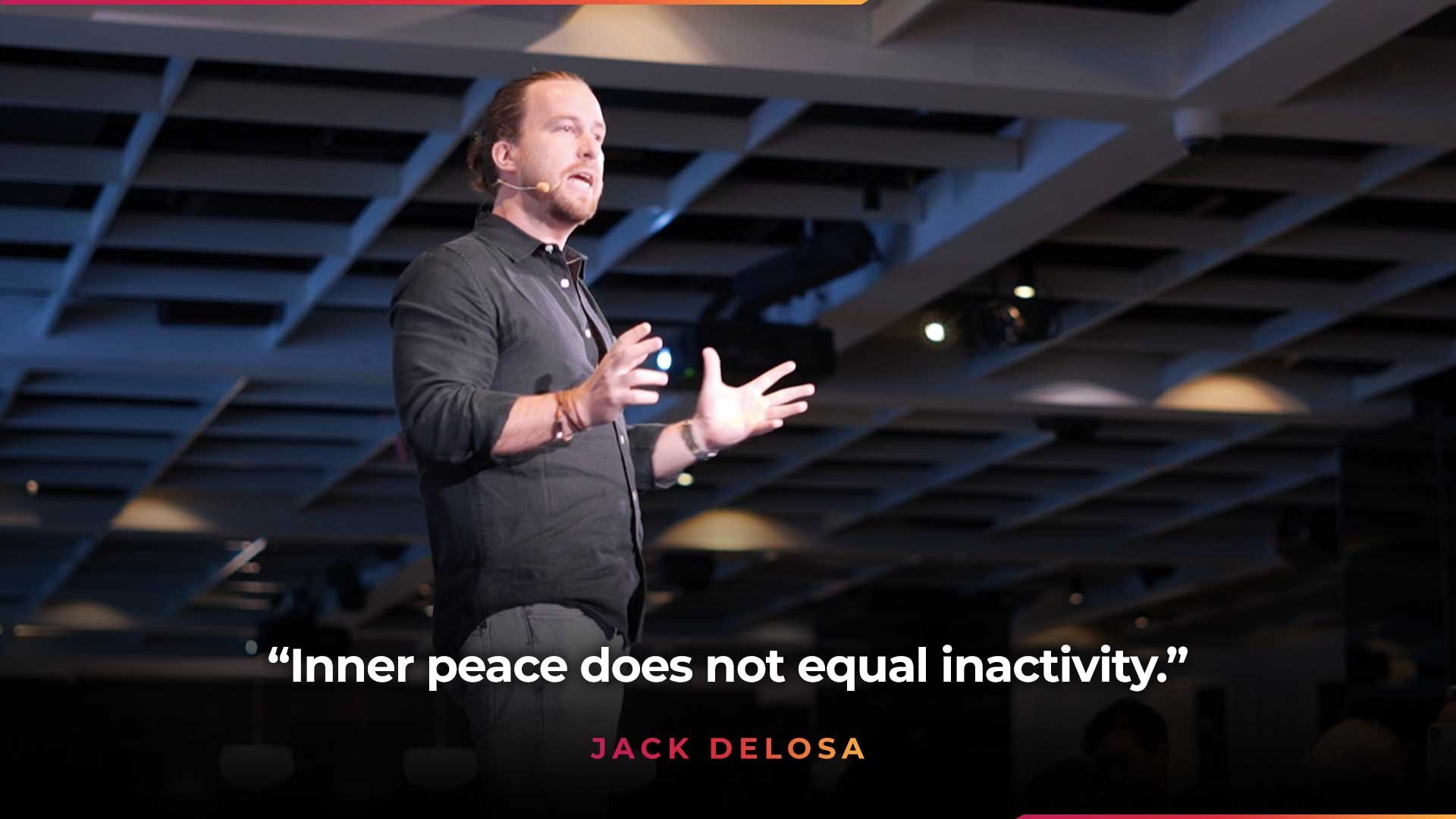 Jack Delosa, Founder of The Entourage quote - Inner peace does not equal inactivity.