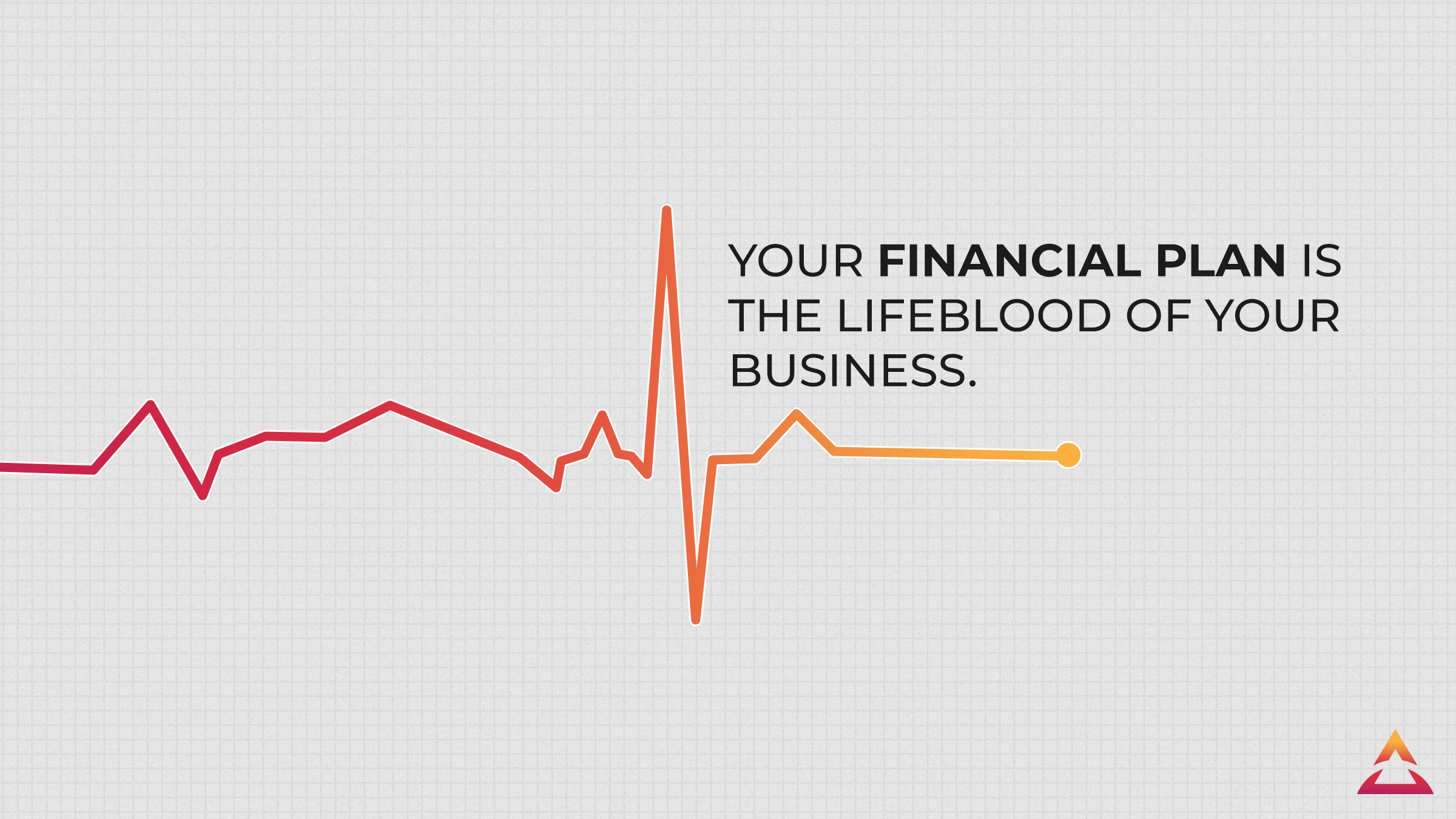 Heartbeat chart saying 'Your financial plan is the lifeblood of your business'