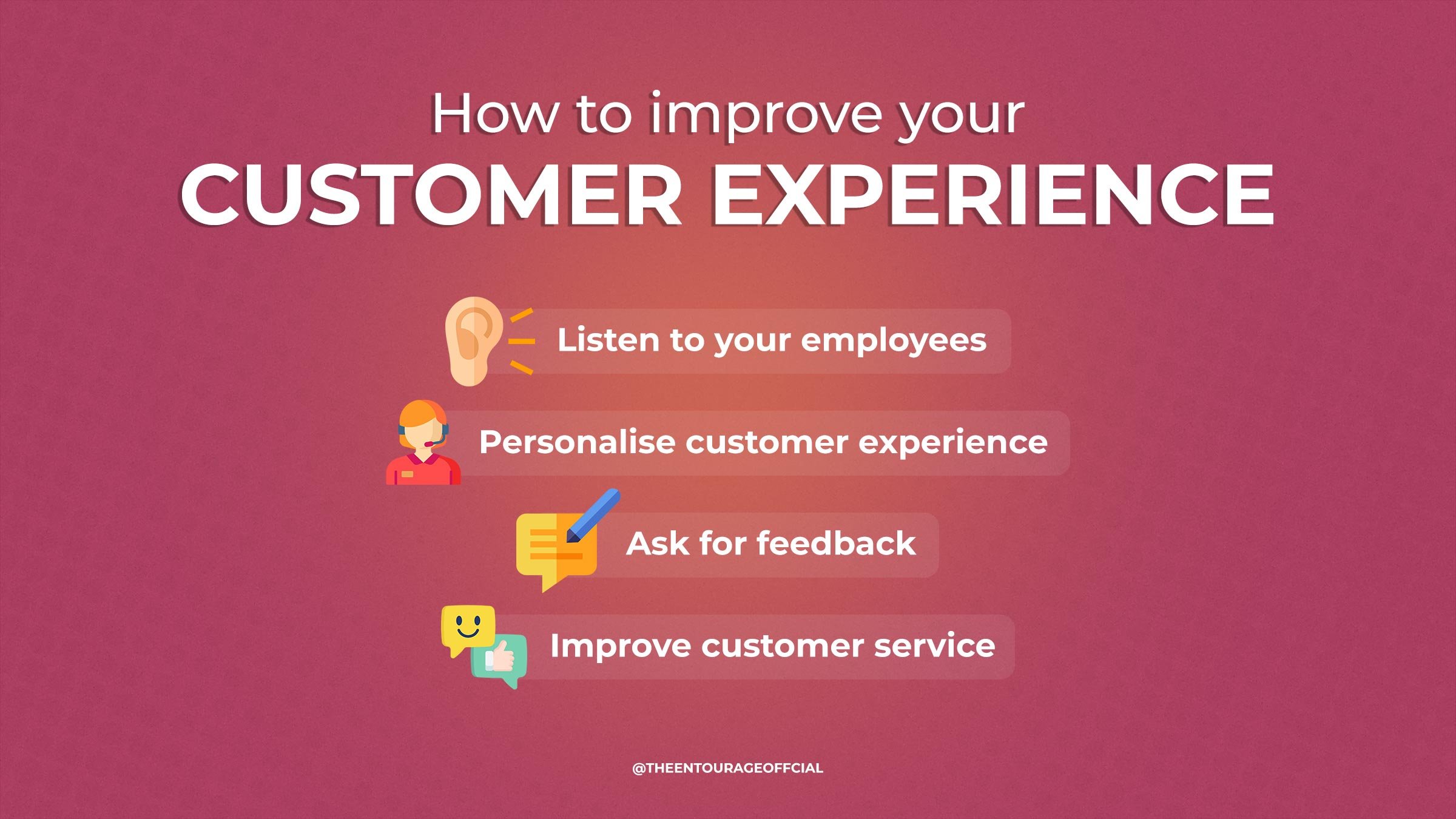 How to improve your customer experience. Listen to your employees. Personalise customer experience. Ask for feedback. Improve customer service.