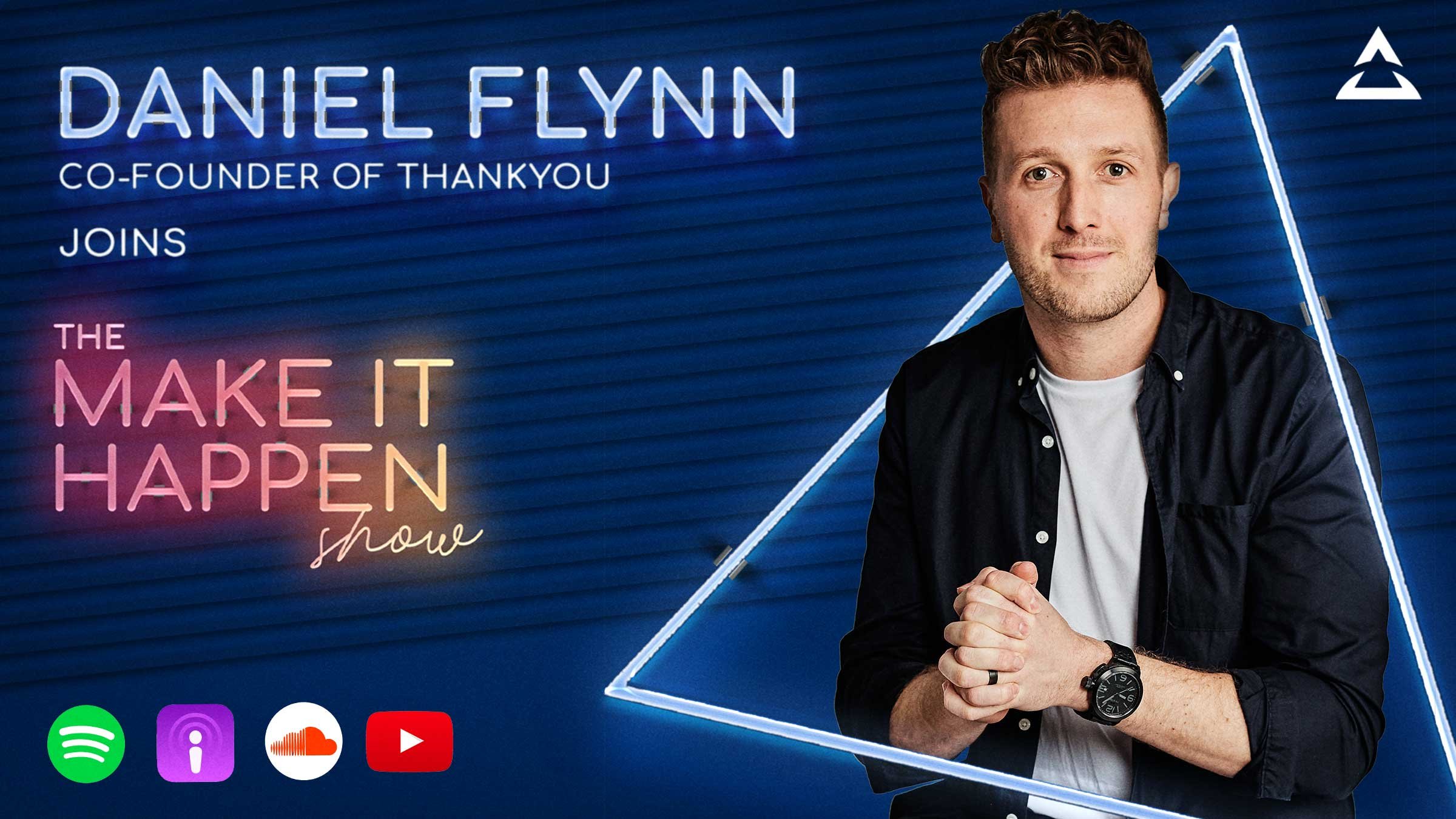 Daniel Flynn, Co-Founder of Thankyou joins The Make It Happen Show
