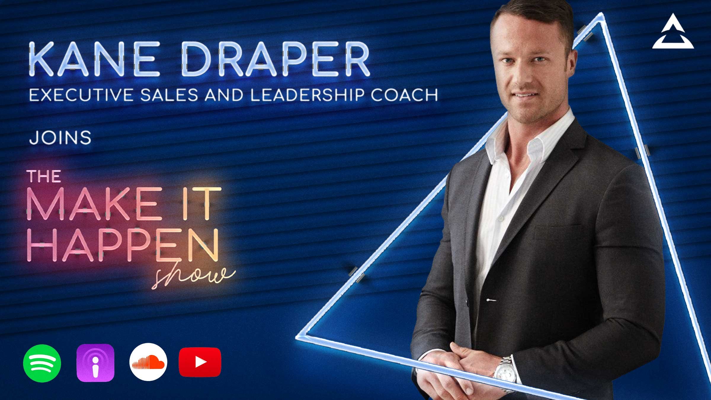 Kane Draper, executive sales and leadership coach joins The Make It Happen Show