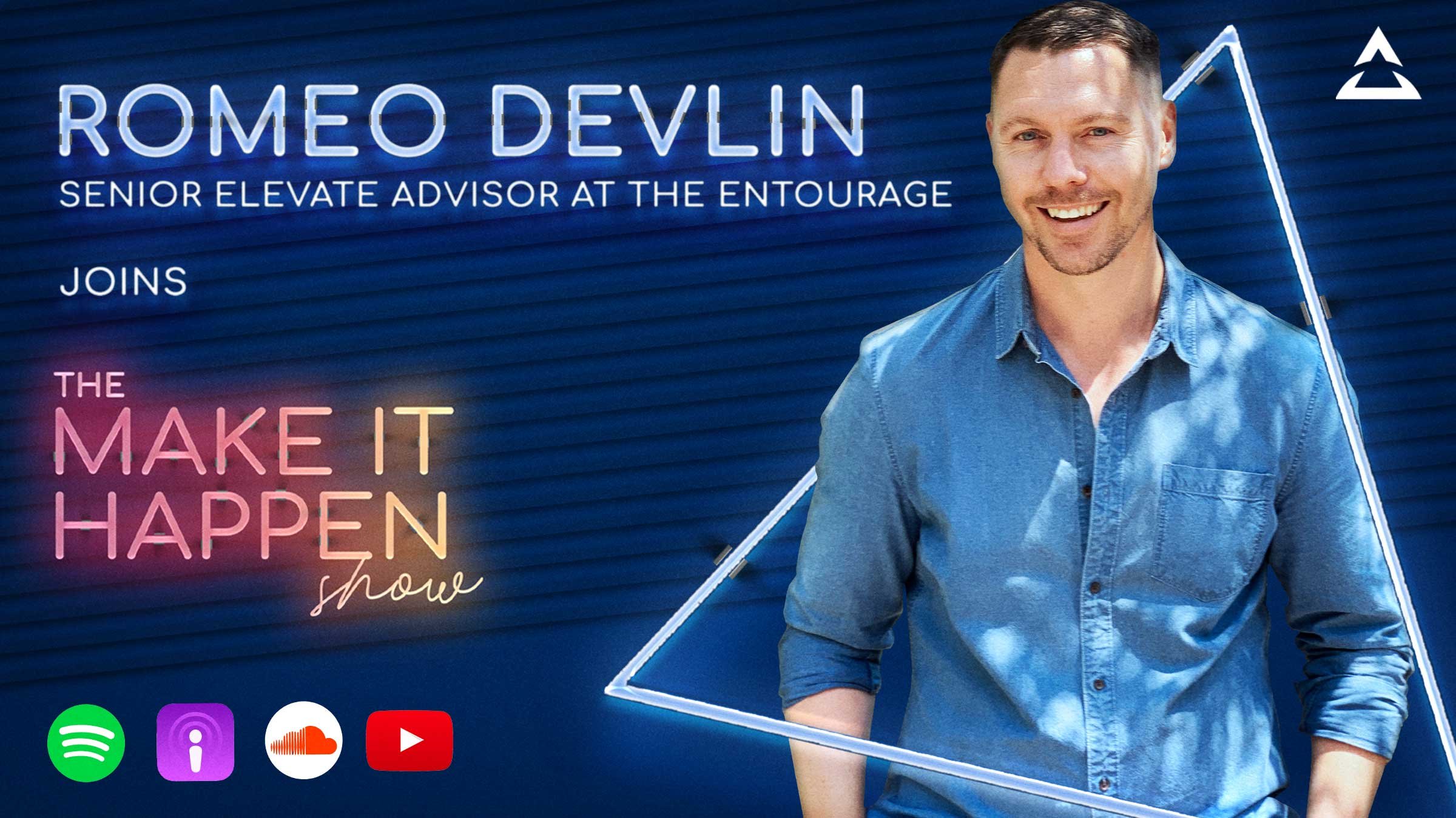 Romeo Devlin, Senior Elevate Advisor at The Entourage, joins The Make It Happen Show