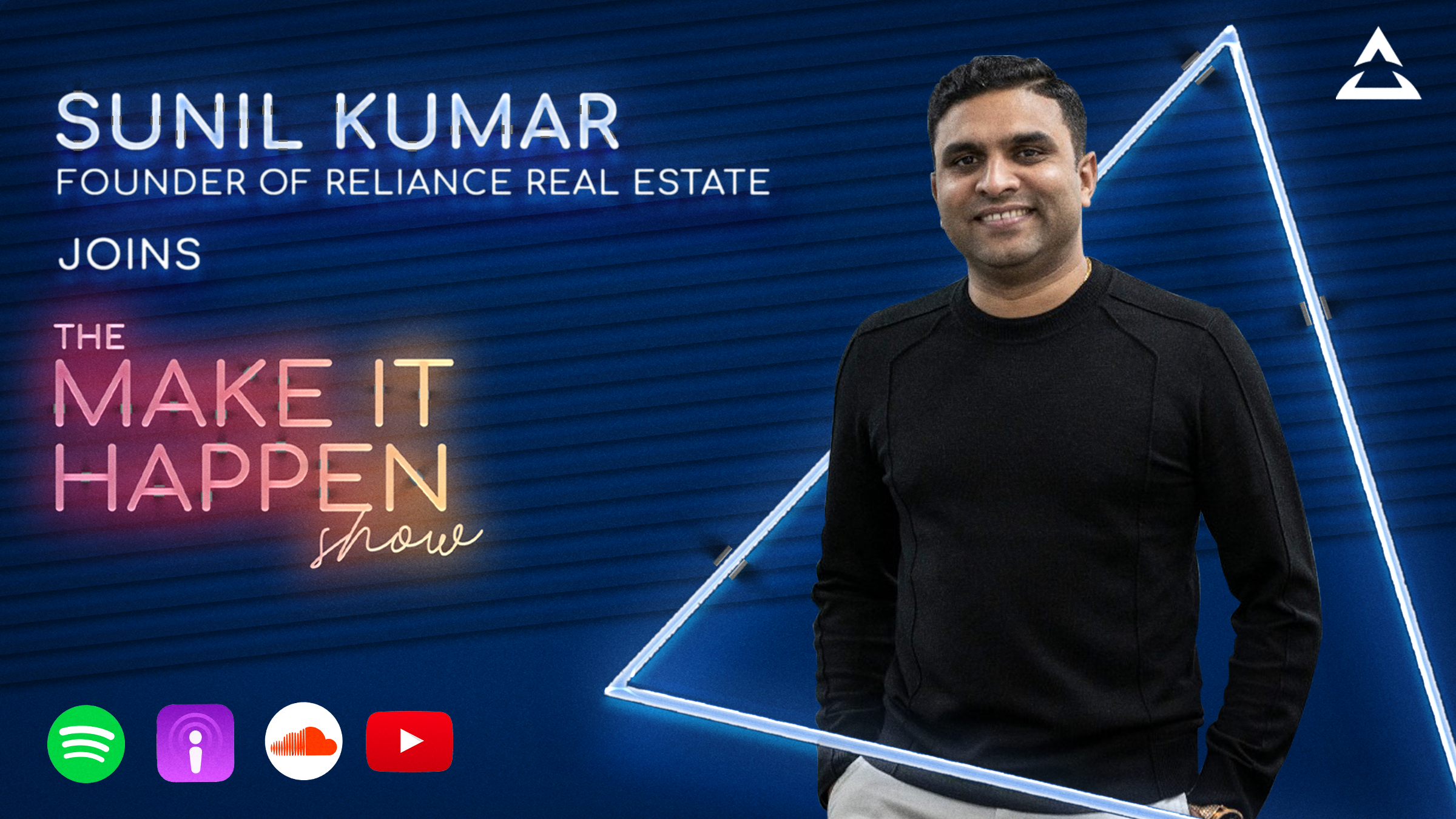 Sunil Kumar, Founder of Reliance Real Estate joins The Make It Happen Show