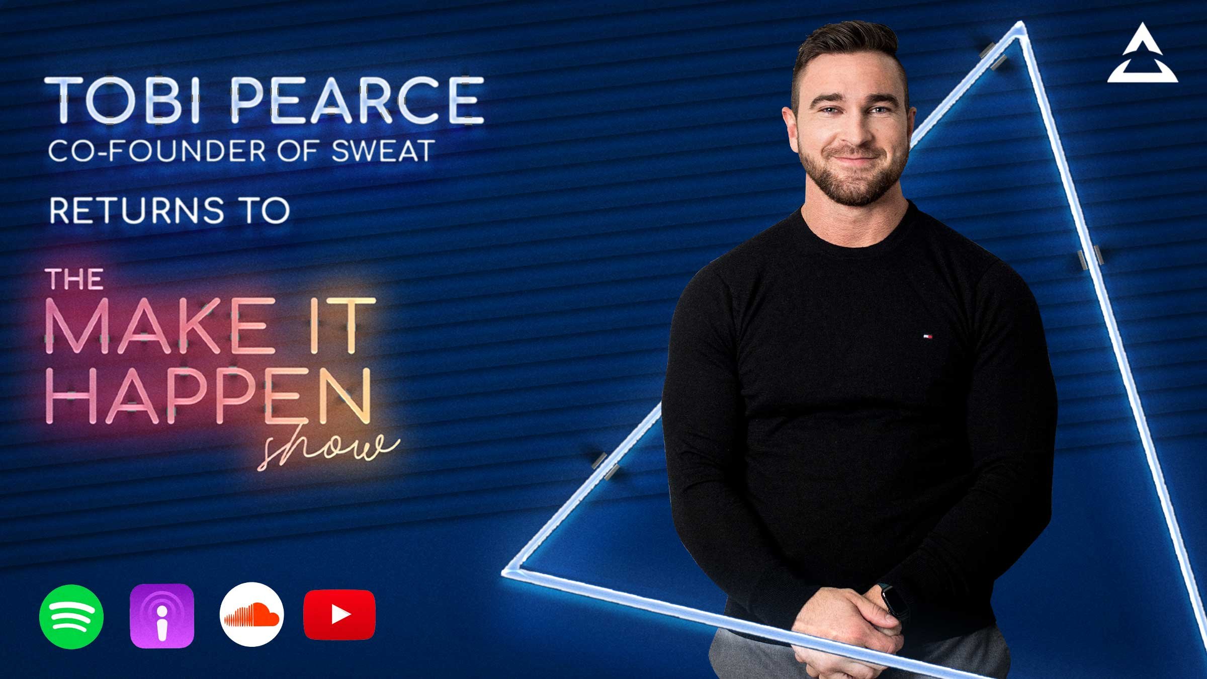 Tobi Pearce, Co-Founder of Sweat, returns to The Make It Happen Show