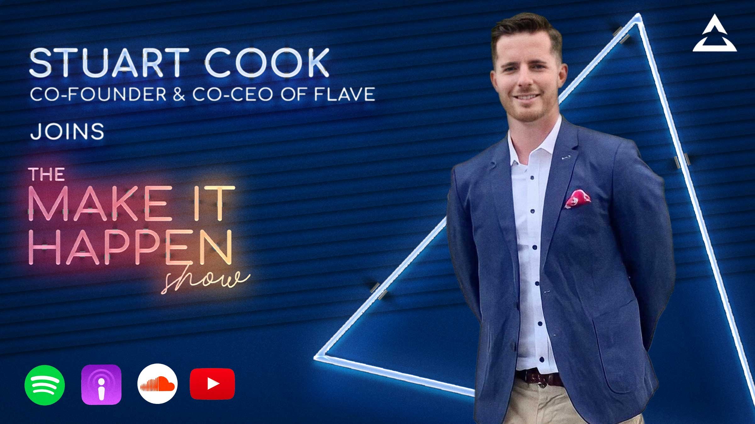 Stuart Cook, Co-Founder and Co-CEO of Flave joins The Make It Happen Show
