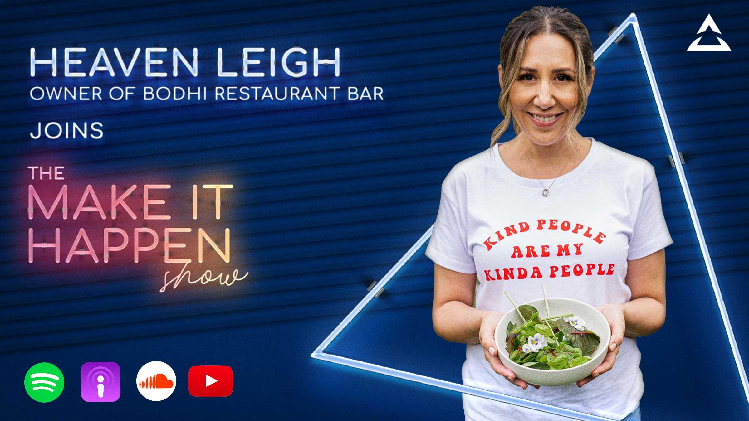 Heaven Leigh, Owner of Bodhi Restaurant Bar joins to The Make It Happen Show