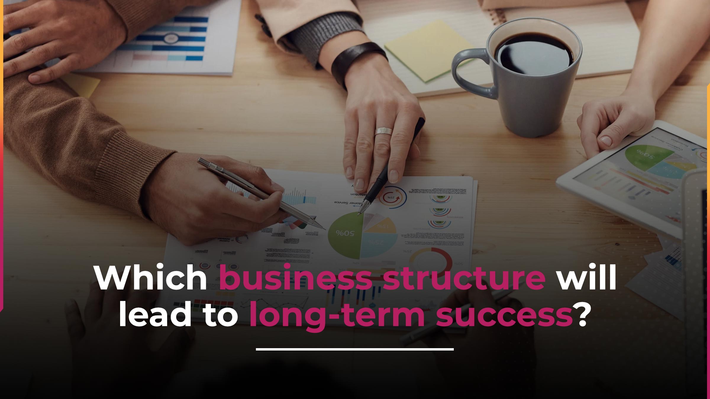 What Business Structure Is Right For Your Business