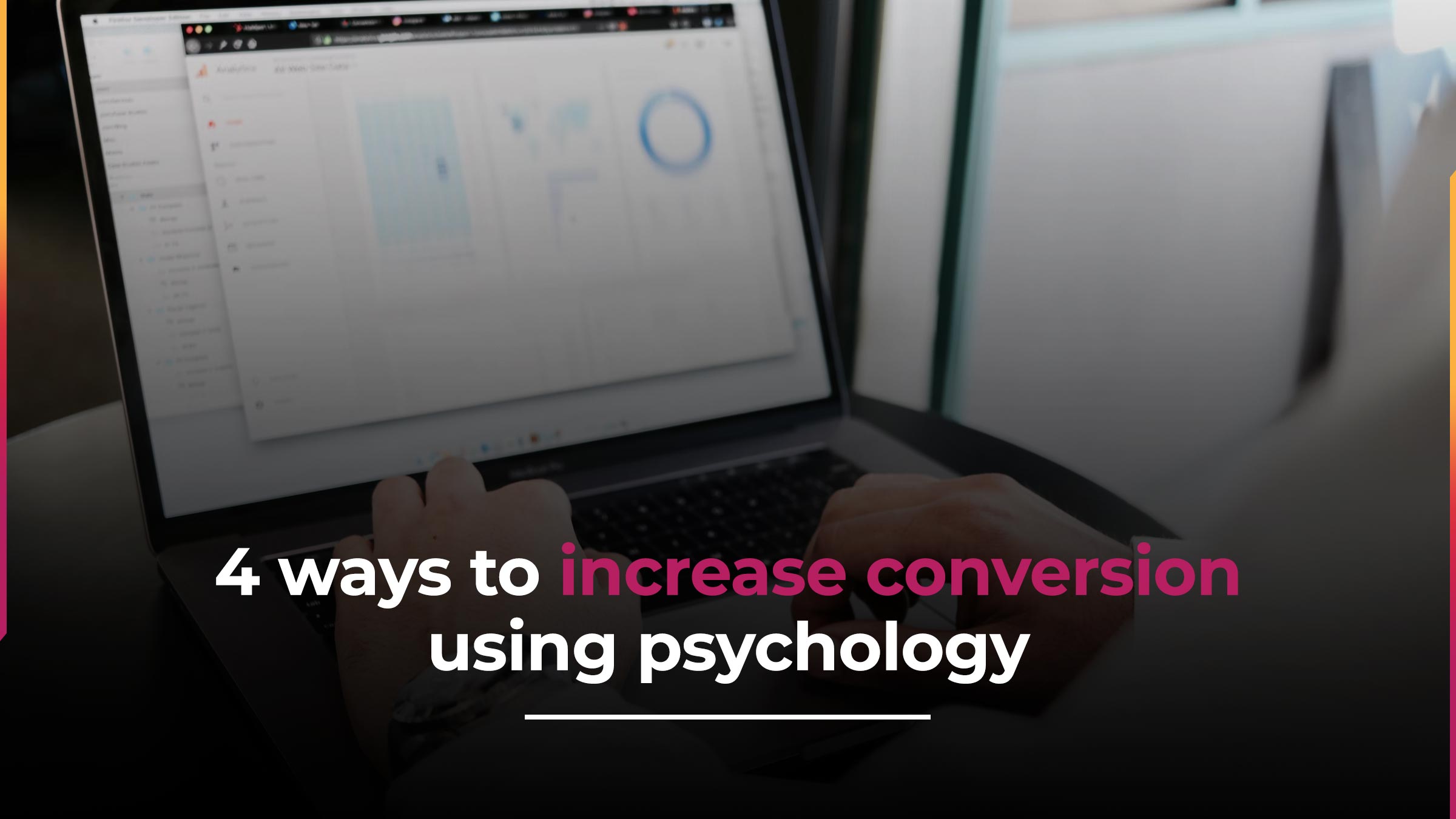 4 Ways To Increase Conversion Using Psychology