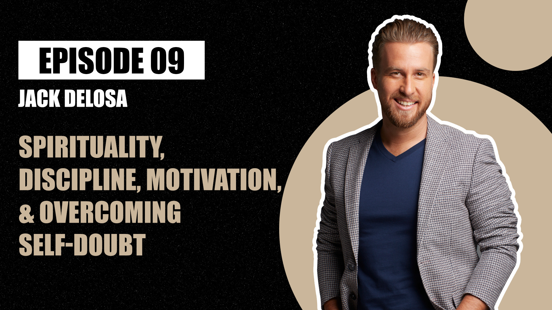 Spirituality, discipline, overcoming self-doubt, with Jack Delosa