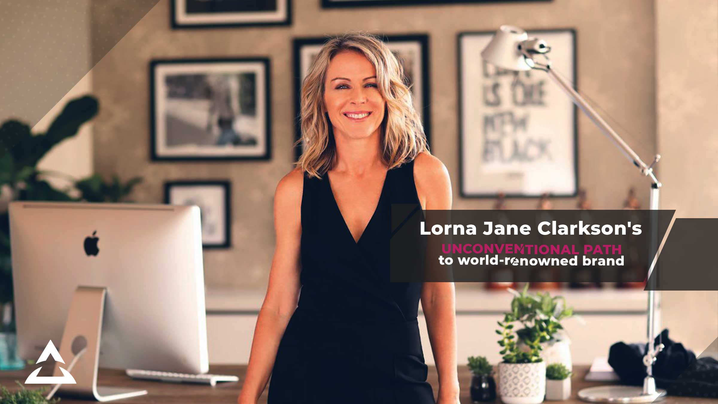 Lorna Jane Clarkson's unconventional path to world-renowned brand