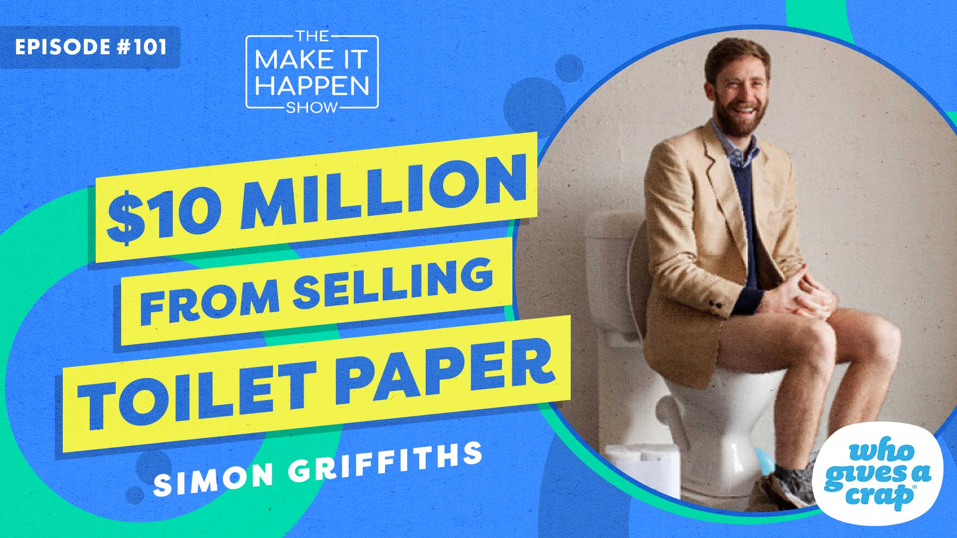 Simon Griffiths — $10M Donated By Making Toilet Paper 'Sexy'